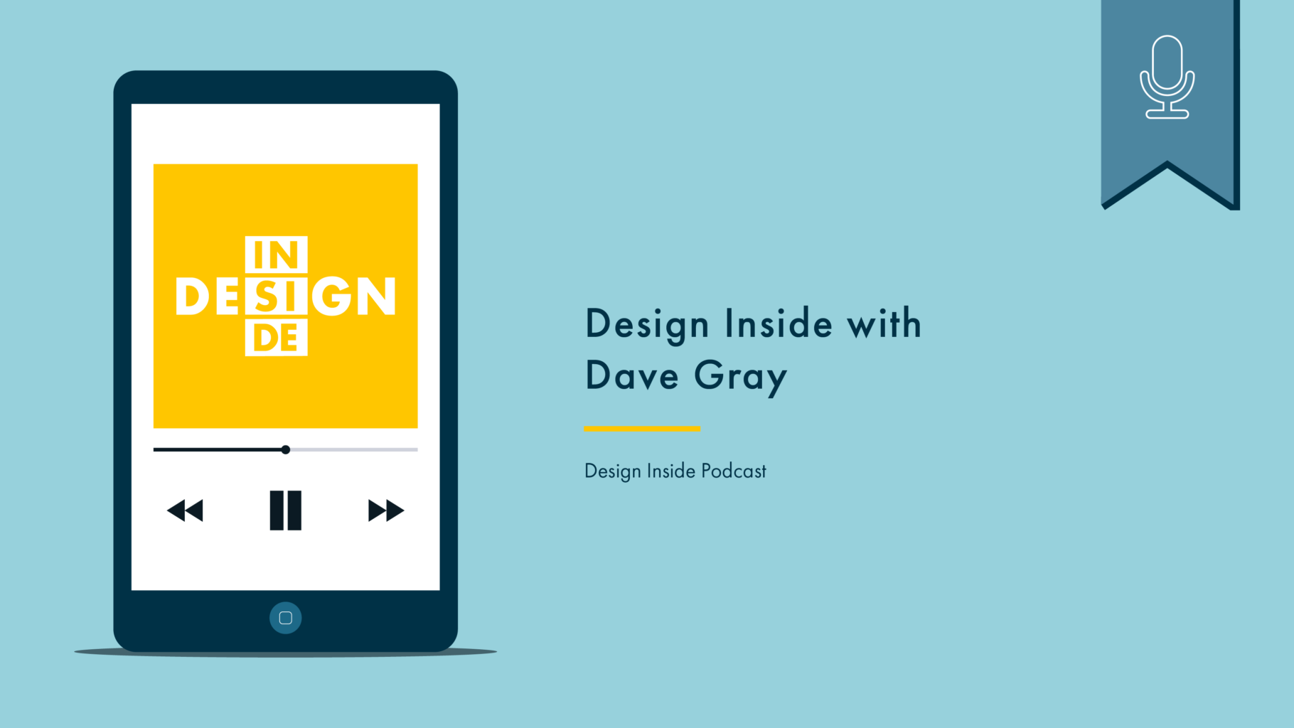 Phone with podcast artwork on the left. On the right reads “Design Inside with Dave Gray, Design Inside Podcast.” Above is a blue flag with a white icon denoting that this is a podcast.