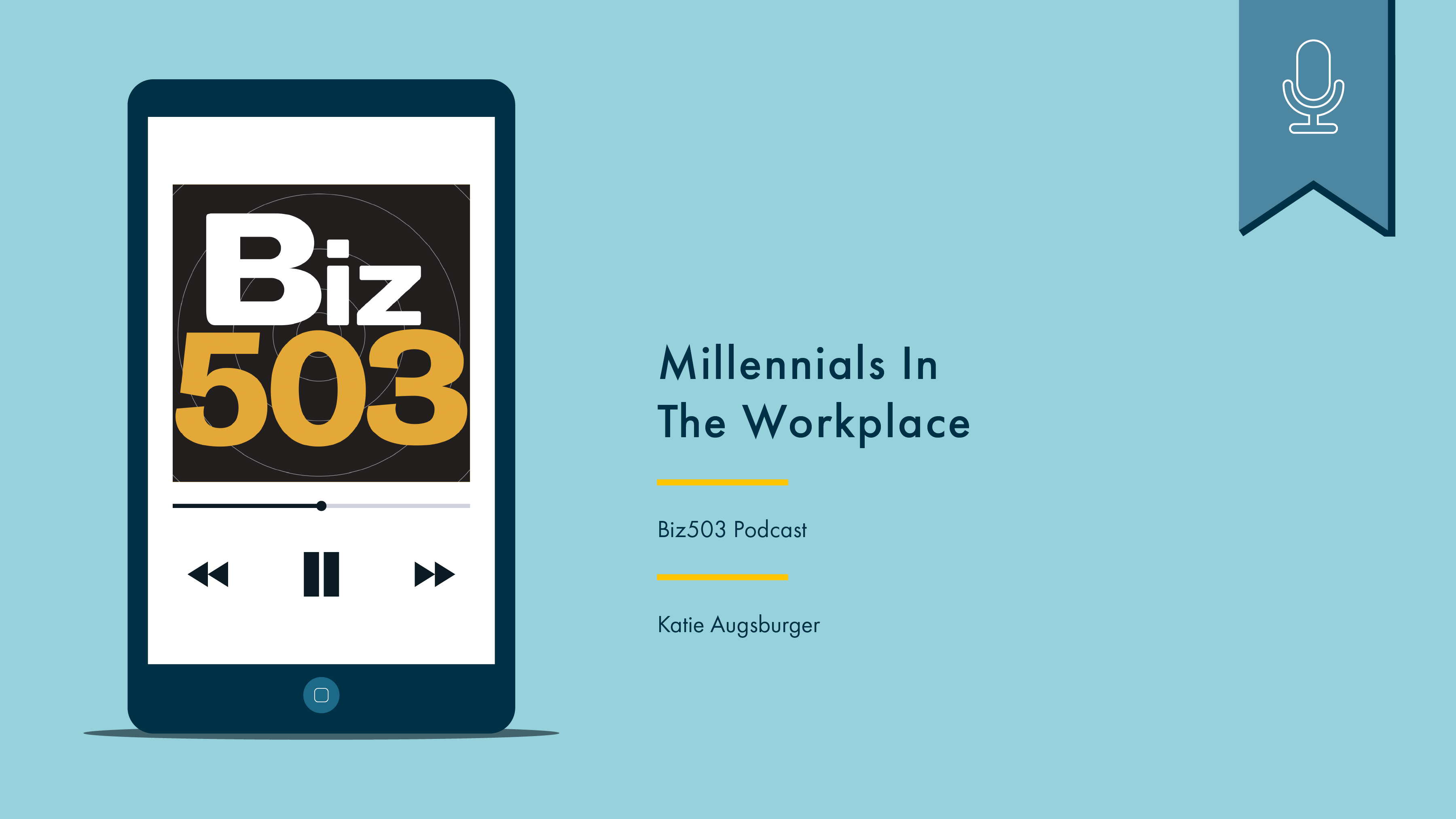 Phone with podcast artwork on the left. On the right reads “Millennials in the Workplace, Biz503 Podcast, Katie Augsburger.” Above is a blue flag with a white icon denoting that this is a podcast.