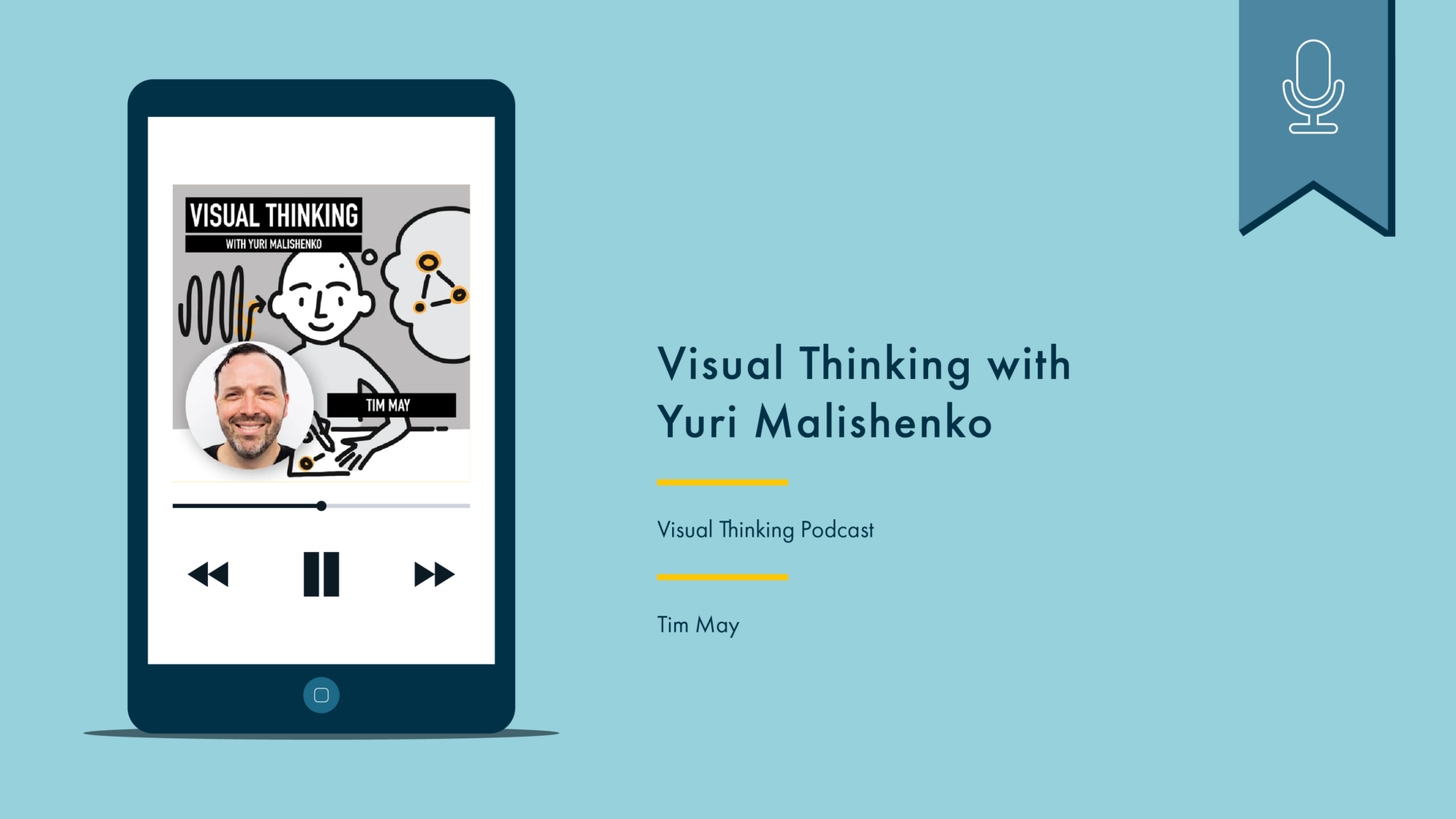Phone with podcast artwork on the left. On the right reads “Visual Thinking with Yuri Malishenko, Visual Thinking Podcast, Tim May.” Above is a blue flag with a white icon denoting that this is a podcast.