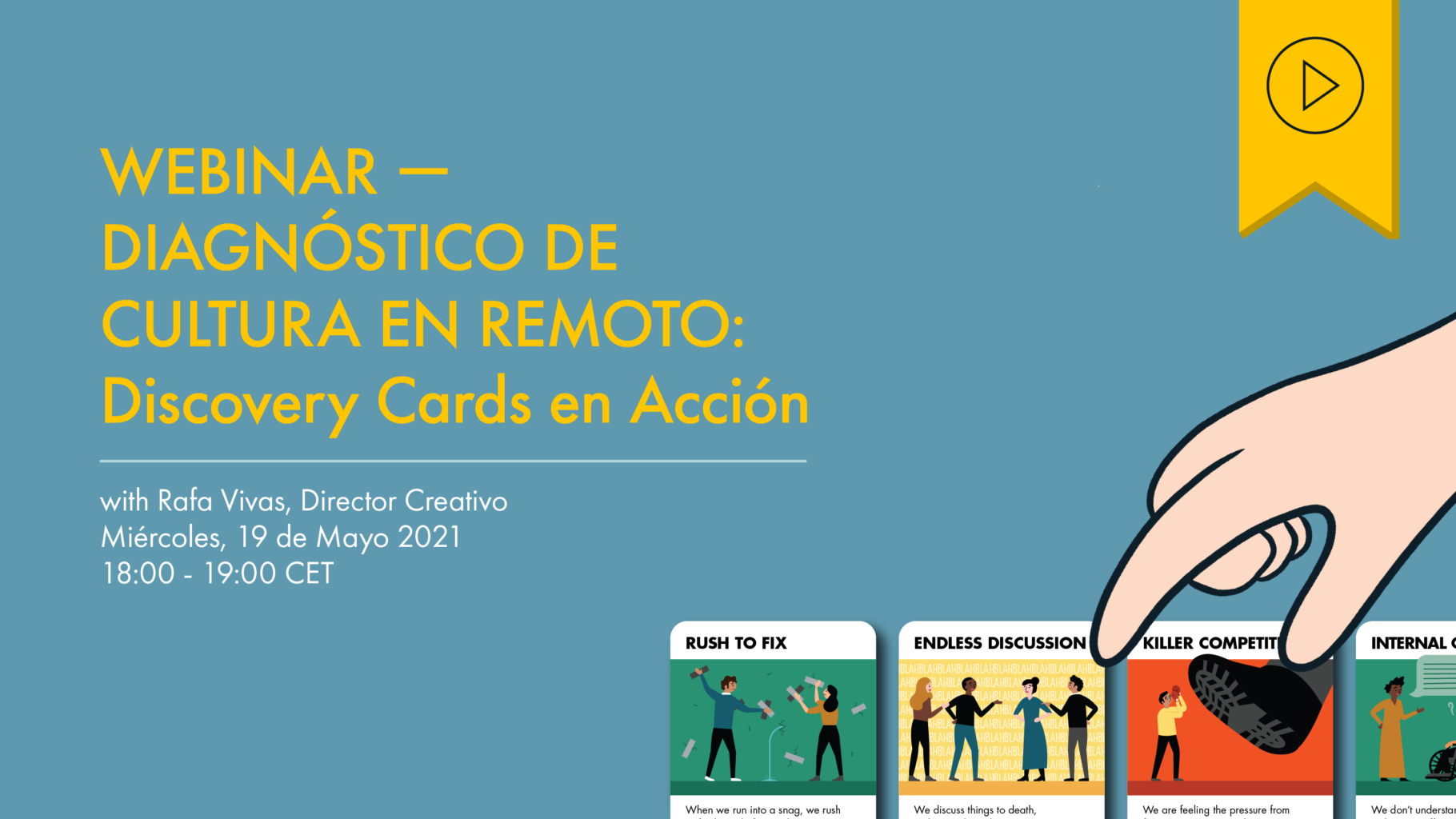 Header image of a hand entering from the right, hovering over four of XPLANE’s Discovery Cards. Text to the left reads “Diagnóstico de Cultura en Remoto: Discovery Cards en Acción. Miércoles, 19 de Mayo 2021, 18:00 - 19:00 CET”. Above is a yellow tag with a black play button icon denoting that this webinar has a recording available.