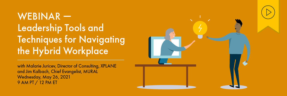 Header image of a person popping out of a desktop computer, and another standing with a sticky note. Both point at a light bulb between them. Text to the left reads “Webinar — Leadership Tools and Techniques for Navigating the Hybrid Workplace. Wednesday, May 26, 2021, 9am PT/12pm ET”. Above is a yellow tag with a black play button icon denoting that this webinar has a recording available.