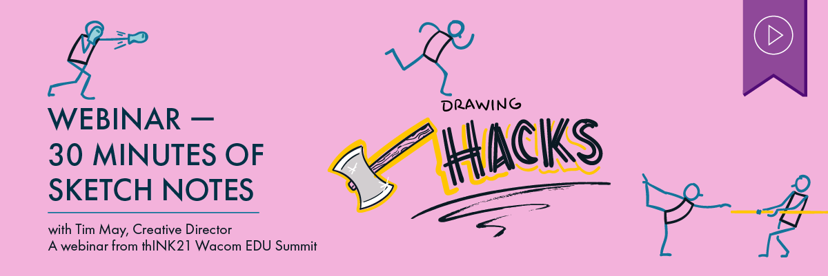 Header image of a sketched person with boxing gloves punching the air, a person running, a person doing a yoga pose, and another pulling a rope. In the center is an ax next to the underlined phrase “Drawing Hacks”. Text to the left under the XPLANE wordmark reads “30 Minutes of Sketch Notes, with Tim May, Creative Director. A webinar from thINK21 Wacom EDU Summit”. Above is a purple tag with a white play button icon denoting that this webinar has a recording available.