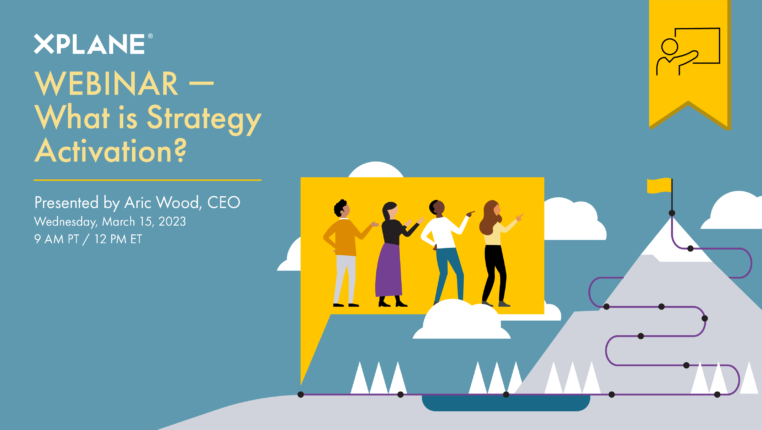 On the right, four individuals in a speech bubble pop up from the start of a trail at the base of a mountain. Ahead of them lies a trail with specific points marked all the way up to the top of the mountain, where a yellow flag awaits them. On the left text reads, “Webinar — What is Strategy Activation? Presentation by Aric Wood. Tuesday, April 26 2022. 9am PT / 12pm ET.” A yellow tag with a play button indicates that there is a recording of this webinar available.