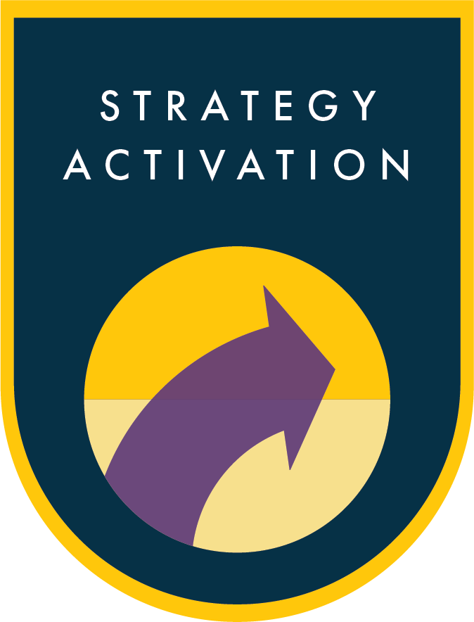 A dome shape with “Strategy Activation” in white text against a deep blue background. An icon of a dark purple arrow sits on top of a half dark yellow and half light yellow icon beneath the text.