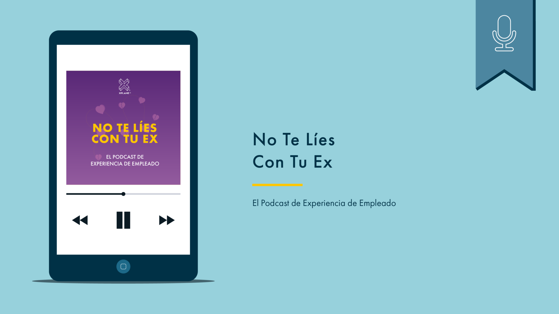Phone with podcast artwork on the left. On the right reads “No Te Líes Con Tu Ex, El Podcast de Experience de Empleado.” Above is a blue flag with a white icon denoting that this is a podcast.