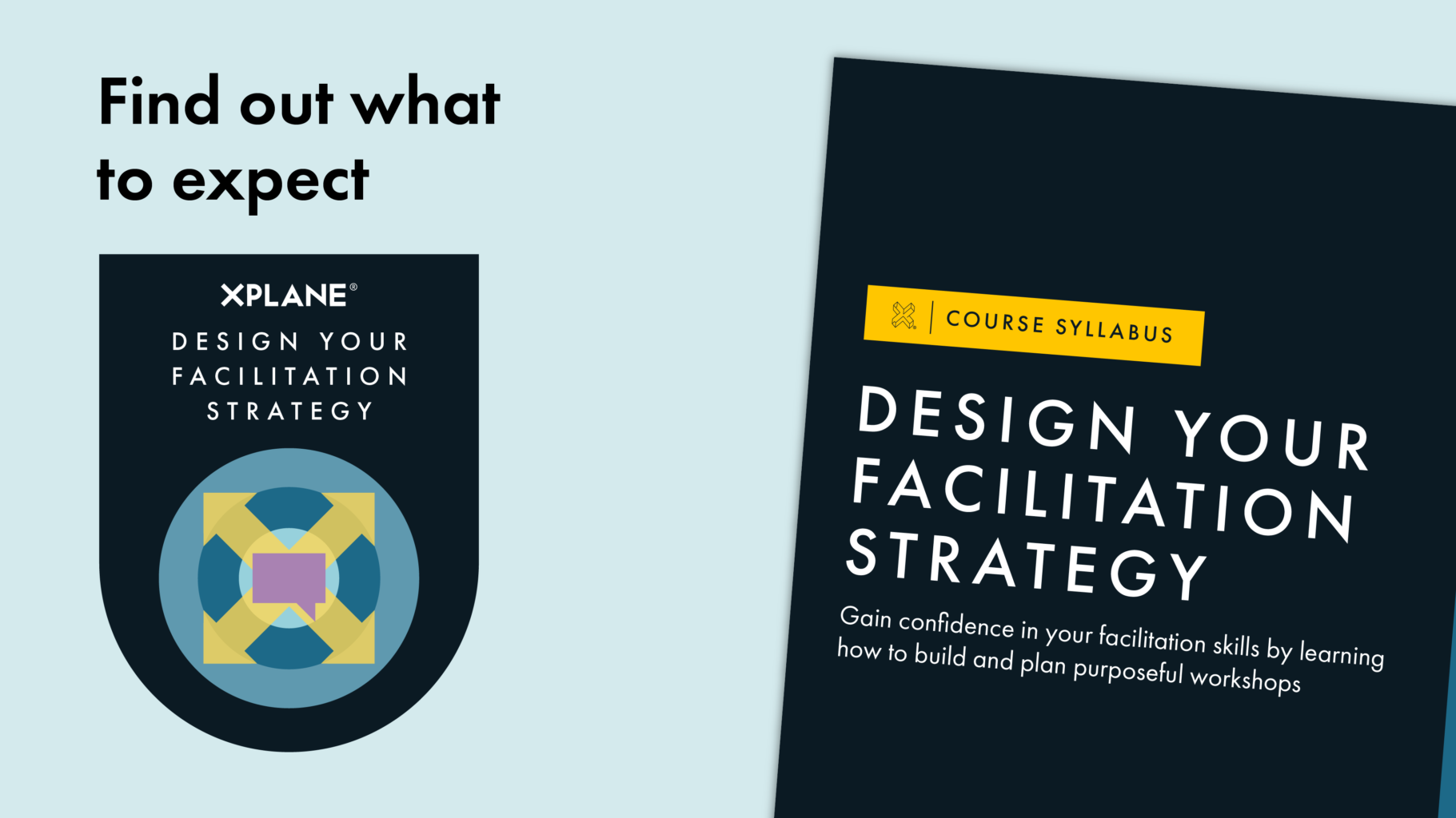 Image of the Design Your Facilitation Strategy course syllabus peeks from the right next to text reading "Find out what to expect" above an image of the Design Your Facilitation Strategy course badge. Against a light blue background.