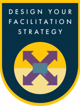 A dome shaped container with “Design Your Facilitation Strategy” in white against a deep blue background. An icon of a blue speech bubble sits at the center of four purple arrows pointing in different directions on top of a half dark yellow and half light yellow icon below the text.