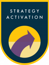 A dome shape with “Strategy Activation” in white against a deep blue background. An icon of a dark purple arrow sits on top of a half dark yellow and half light yellow icon below the text.